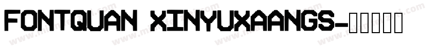 FONTQUAN XINYUXAANGS字体转换